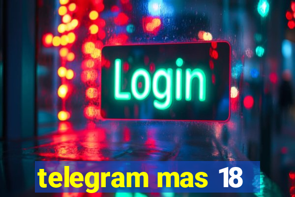telegram mas 18